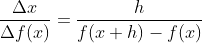 \frac{\Delta x}{\Delta f(x)}=\frac{h}{f(x+h)-f(x)}